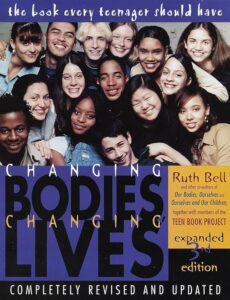 Changing Bodies, Changing Lives: A Book for Teens on Sex and Relationships