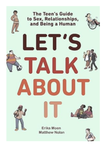 Let’s Talk About It: The Teen’s Guide to Sex, Relationships, and Being a Human (A Graphic Novel)
