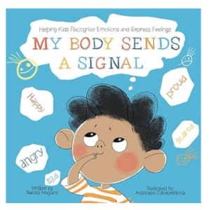 My Body Sends a Signal: Helping Kids Recognize Emotions and Express Feelings