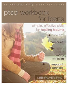 The PTSD Workbook for Teens: Simple, Effective Skills for Healing Trauma