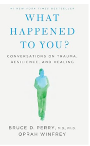 What Happened to You?: Conversations on Trauma, Resilience, and Healing
